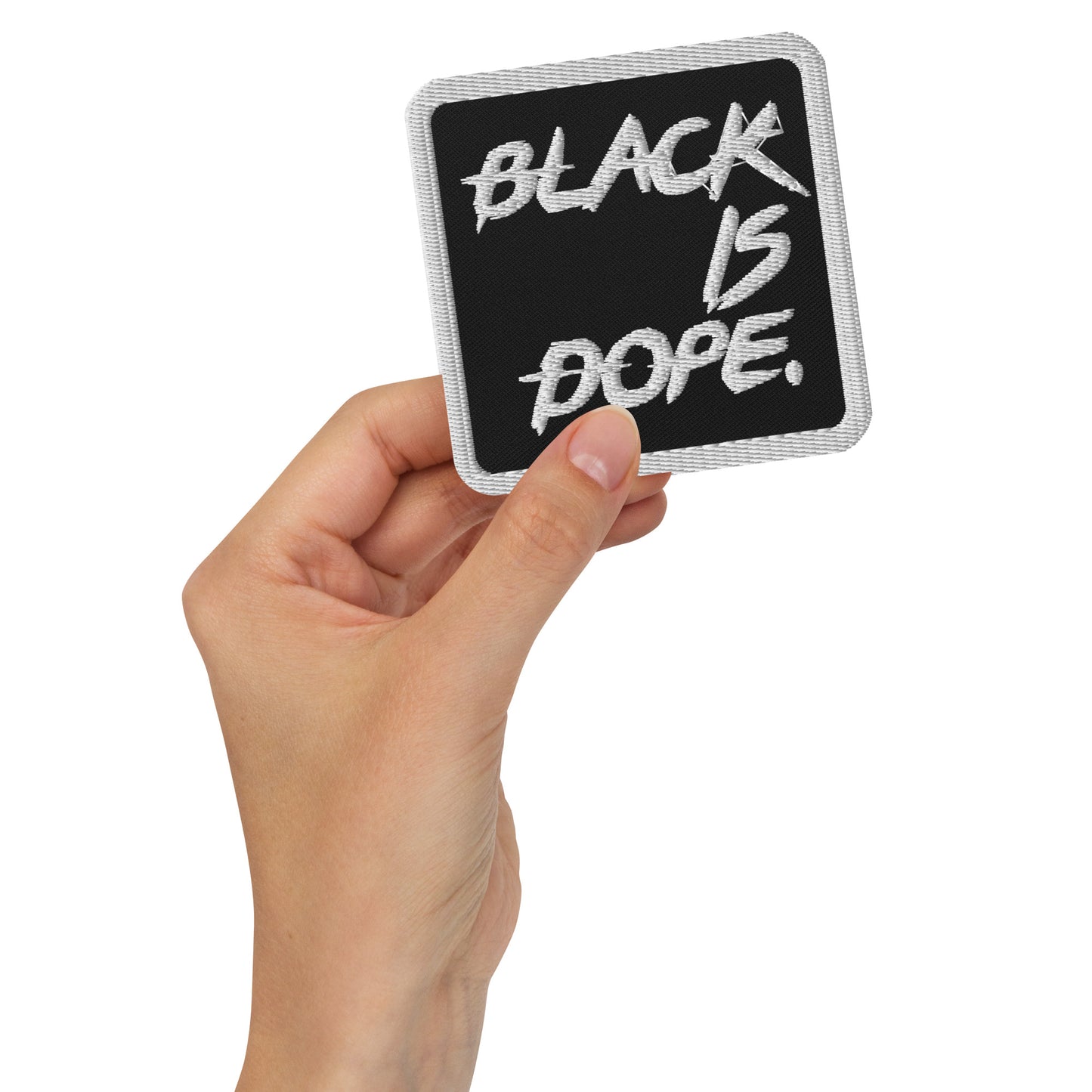 Black is Dope Embroidered patch